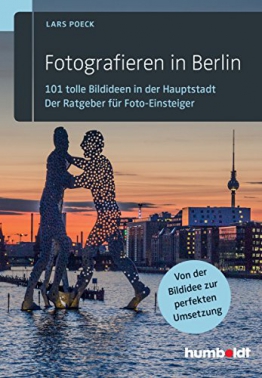Fotografieren in Berlin: 101 tolle Bildideen in der Hauptstadt. Der Ratgeber für Foto-Einsteiger - 1